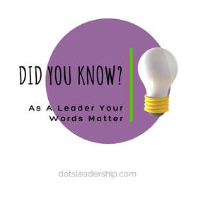 Picture of a lightbulb that says did you know, as a leader your words matter